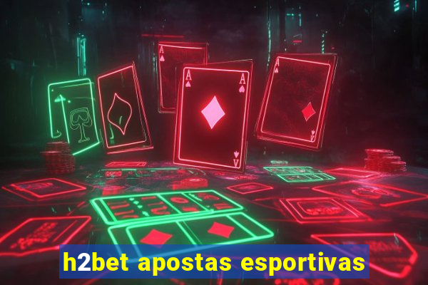 h2bet apostas esportivas